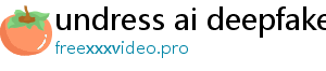 undress ai deepfake